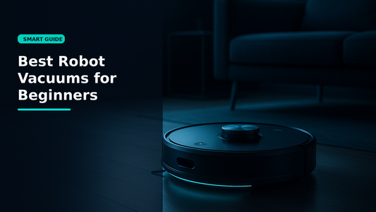 Best Robot Vacuums for Beginners - Smartizz smart technology guide