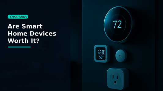 Are Smart Home Devices Worth It? - Smartizz smart technology guide