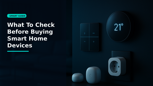 What To Check Before Buying Smart Home Devices - Smartizz smart technology guide