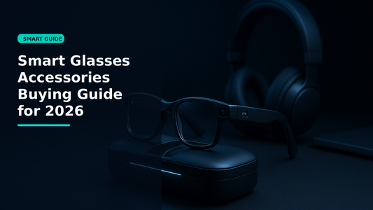 Smart Glasses Accessories Buying Guide for 2026 - Smartizz smart technology guide