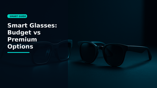 Smart Glasses: Budget vs Premium Options - Smartizz smart technology guide